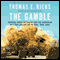 The Gamble audio book by Thomas E. Ricks