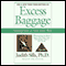 Excess Baggage: Getting Out of Your Own Way audio book by Judith Sills