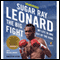 The Big Fight: My Life In and Out of the Ring (Unabridged) audio book by Sugar Ray Leonard, Michael Arkush