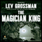 The Magician King: A Novel (Unabridged) audio book by Lev Grossman