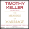 The Meaning of Marriage: Facing the Complexities of Commitment with the Wisdom of God (Unabridged) audio book by Timothy Keller