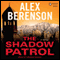 The Shadow Patrol (Unabridged) audio book by Alex Berenson