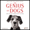 The Genius of Dogs: How Dogs Are Smarter than You Think (Unabridged) audio book by Brian Hare, Vanessa Woods