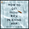 How to Get Filthy Rich in Rising Asia (Unabridged) audio book by Mohsin Hamid