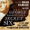 George Washington's Secret Six: The Spy Ring That Saved America (Unabridged) audio book by Brian Kilmeade, Don Yaeger