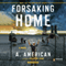 Forsaking Home: The Survivalist Series, Book 4 (Unabridged) audio book by A. American