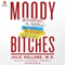 Moody Bitches: The Truth About The Drugs You're Taking, The Sex You're Not Having, The Sleep You're Missing and What's Really Making You Feel Crazy (Unabridged) audio book by Julie Holland