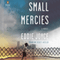 Small Mercies: A Novel (Unabridged) audio book by Eddie Joyce
