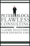 Flawless Consulting: A Guide to Getting Your Expertise Used audio book by Peter Block