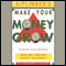 Kiplinger's Make Your Money Grow audio book by Theodore J. Miller