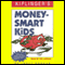 Kiplinger's Money-Smart Kids audio book by Janet Bodnar