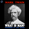 What Is Man? audio book by Mark Twain