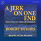 A Jerk on One End: Reflections of a Mediocre Fisherman (Unabridged) audio book by Robert Hughes