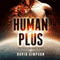 Human Plus: Post-Human Series, Book 4 (Unabridged) audio book by David Simpson