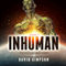 Inhuman: Post-Human Series, Book 5 (Unabridged) audio book by David Simpson