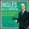 Ingls en la empresa [English in the Office]: Lo ms importante para desenvolverse dentro y fuera de la oficina (Unabridged) audio book by Pons Idiomas