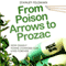 From Poison Arrows to Prozac: How Deadly Toxins Changed Our Lives Forever (Unabridged) audio book by Stanley Feldman