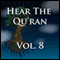 Hear The Quran Volume 8: Surah 14 v.7  -  Surah 17 v.84 (Unabridged) audio book by Abdullah Yusuf Ali