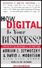 How Digital Is Your Business? (Unabridged) audio book by Adrian J. Slywotzky and David J. Morrison with Karl Weber