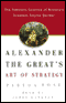 Alexander the Great's Art of Strategy: Timeless Leadership Lessons of History's Greatest Empire Builder audio book by Partha Bose