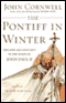 The Pontiff in Winter: Triumph and Conflict in the Reign of John Paul II audio book by John Cornwell