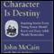 Character Is Destiny audio book by John McCain with Mark Salter