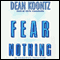 Fear Nothing (Unabridged) audio book by Dean Koontz