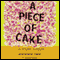 A Piece of Cake audio book by Cupcake Brown