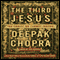 The Third Jesus: The Christ We Cannot Ignore audio book by Deepak Chopra
