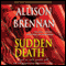 Sudden Death: A Novel of Suspense (Unabridged) audio book by Allison Brennan