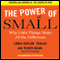 The Power of Small: Why Little Things Make All the Difference (Unabridged) audio book by Robin Koval, Linda Kaplan Thaler