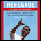 Renegade: The Making of a President (Unabridged) audio book by Richard Wolffe