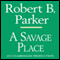 A Savage Place: A Spenser Novel (Unabridged) audio book by Robert B. Parker