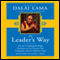 The Leader's Way: The Art of Making the Right Decisions in Our Careers, Our Companies, and the World at Large (Unabridged) audio book by His Holiness The Dalai Lama, Laurens van den Muyzenberg