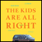 The Kids Are All Right: A Memoir (Unabridged) audio book by Liz Welch, Amanda Welch, Dan Welch, Diana Welch