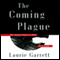The Coming Plague: Newly Emerging Diseases in a World Out of Balance (Unabridged) audio book by Laurie Garrett