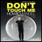 Here's the Deal: Don't Touch Me (Unabridged) audio book by Howie Mandel, Josh Young