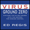 Virus Ground Zero (Unabridged) audio book by Ed Regis