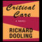 Critical Care (Unabridged) audio book by Richard Dooling