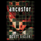 Ancestor: A Novel (Unabridged) audio book by Scott Sigler