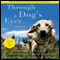 Through a Dog's Eyes (Unabridged) audio book by Jennifer Arnold