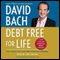 Debt Free For Life: The Finish Rich Plan for Financial Freedom (Unabridged) audio book by David Bach