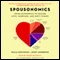 Spousonomics: Using Economics to Master Love, Marriage, and Dirty Dishes (Unabridged)