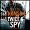 Twice a Spy: A Novel (Unabridged) audio book by Keith Thomson