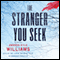 The Stranger You Seek: A Novel (Unabridged) audio book by Amanda Kyle Williams