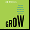 Grow: How Ideals Power Growth and Profit at the World's Greatest Companies (Unabridged) audio book by Jim Stengel