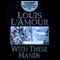 With These Hands: Selected Unabridged Stories (Unabridged) audio book by Louis L'Amour