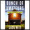 Bunch of Amateurs: A Search for the American Character (Unabridged) audio book by Jack Hitt