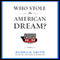 Who Stole the American Dream? (Unabridged) audio book by Hedrick Smith