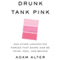 Drunk Tank Pink: And Other Unexpected Forces that Shape How We Think, Feel, and Behave (Unabridged) audio book by Adam Alter